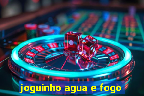 joguinho agua e fogo